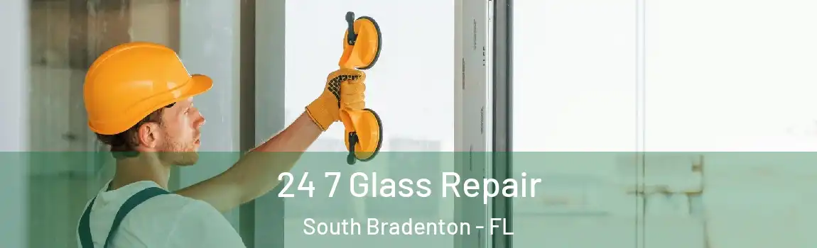  24 7 Glass Repair South Bradenton - FL