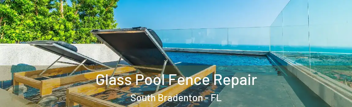  Glass Pool Fence Repair South Bradenton - FL